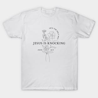 Jesus Is Knocking, He's The Only Way - John 10:9 Bible Verse T-Shirt